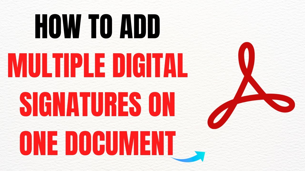 How to Add Multiple Digital Signatures on One Document in Adobe Acrobat Pro DC &ndash; Full Guide