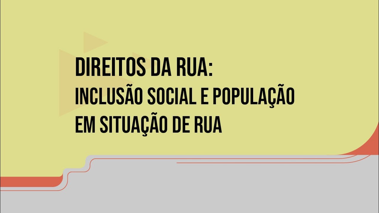 Direitos da Rua: inclusão social e população em situação de rua