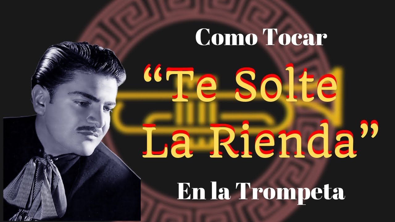 Como tocar “Te Solte La Rienda” Jose Alfredo Jimenez en la Trompeta