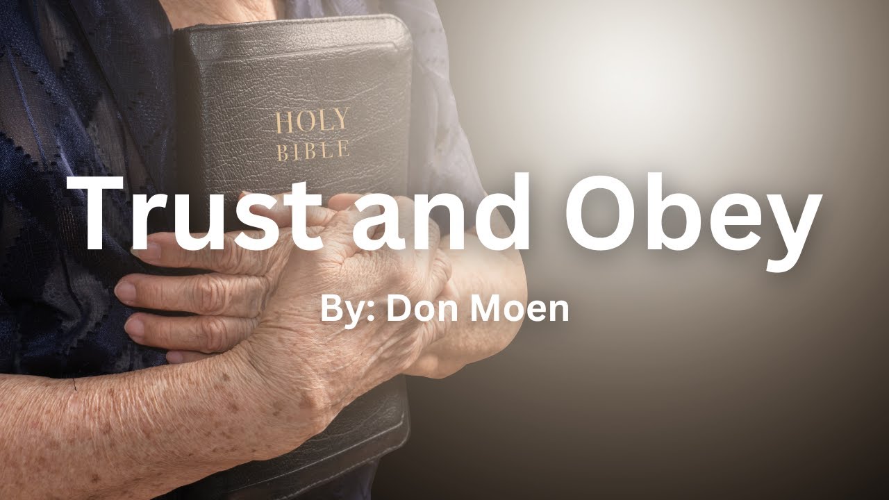 Trust and Obey/ Tis So Sweet to Trust In Jesus