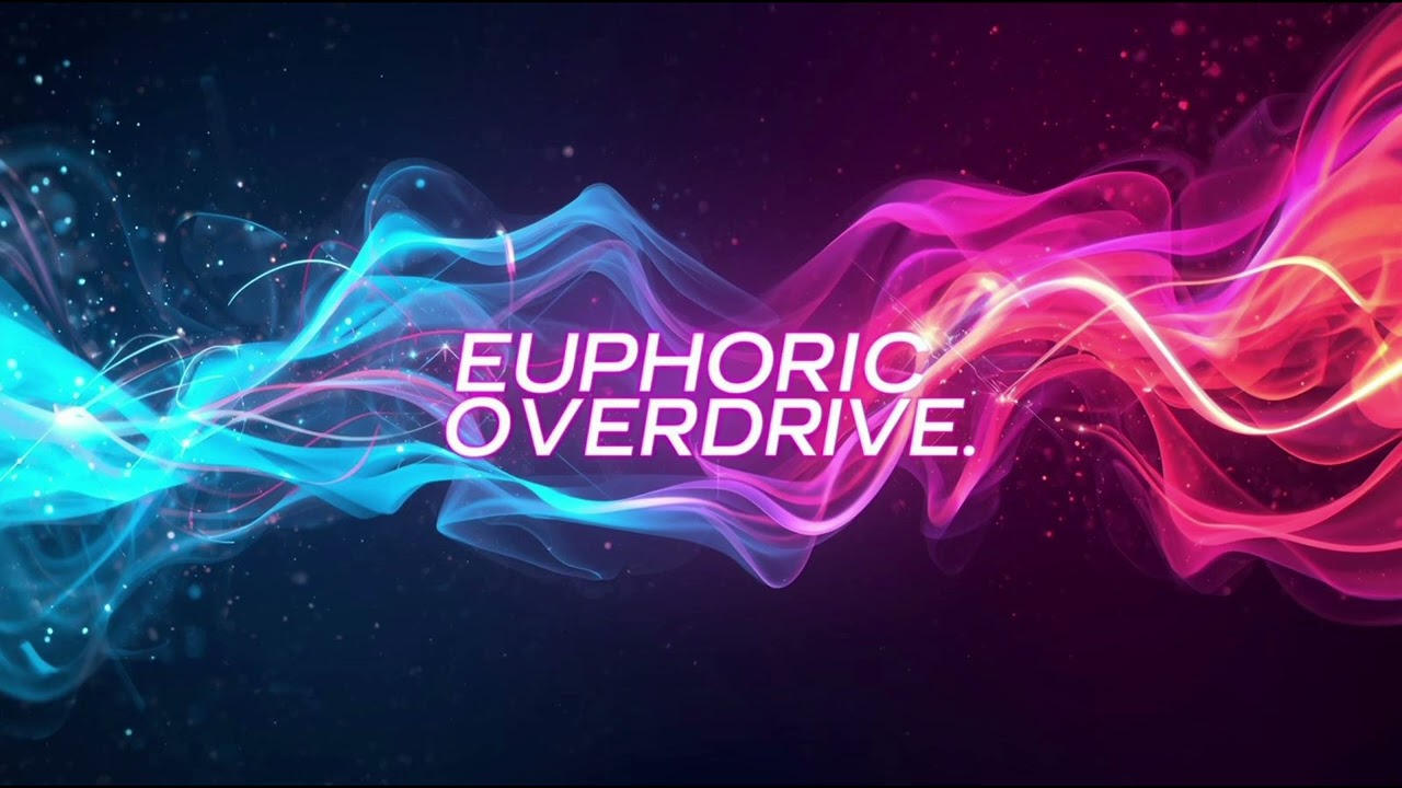 Euphoric overdrive 