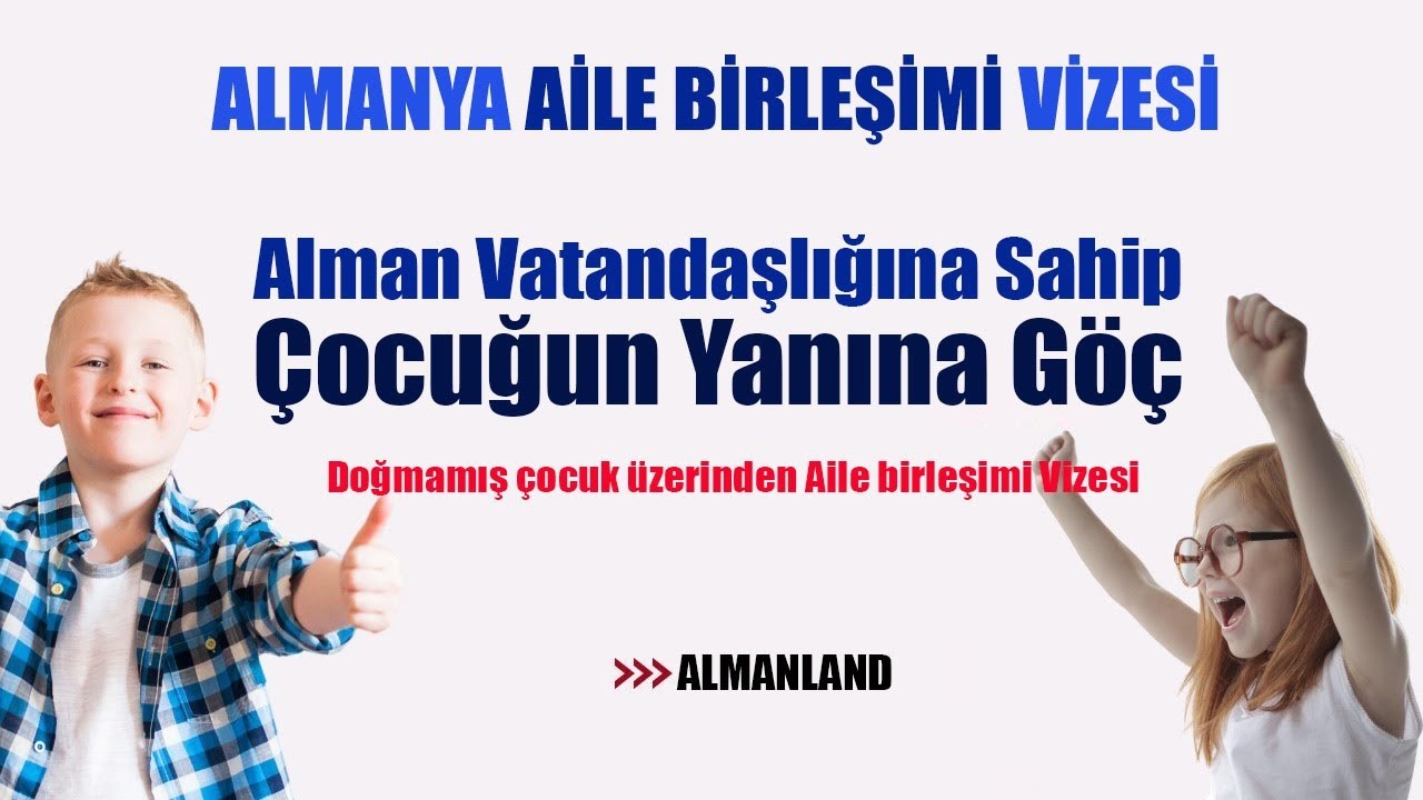 Alman Vatandaşlığına Sahip  ve Doğmamış Çocuk Üzerinden Aile Birleşimi Vizesi.
