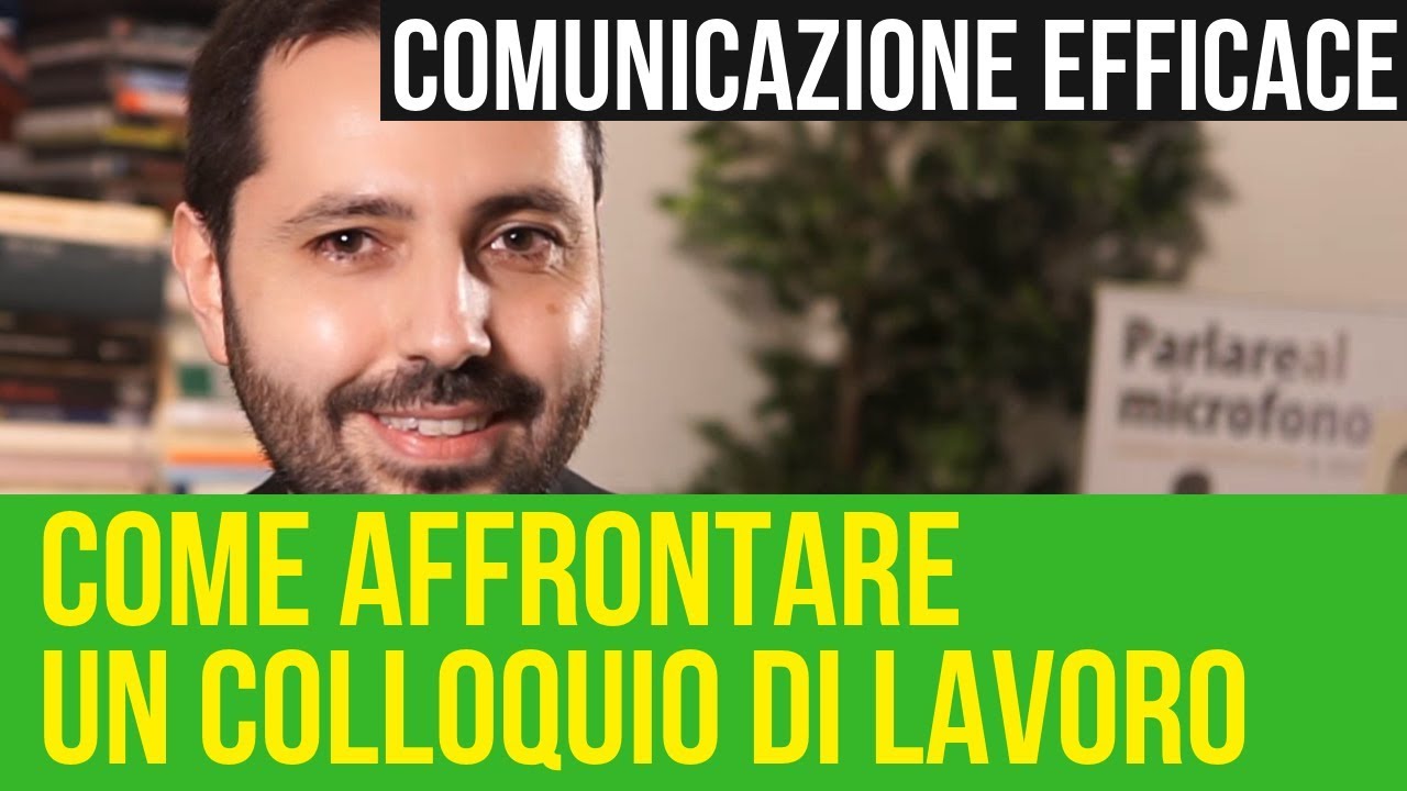 Come affrontare un colloquio di lavoro: 3 consigli per una comunicazione efficace