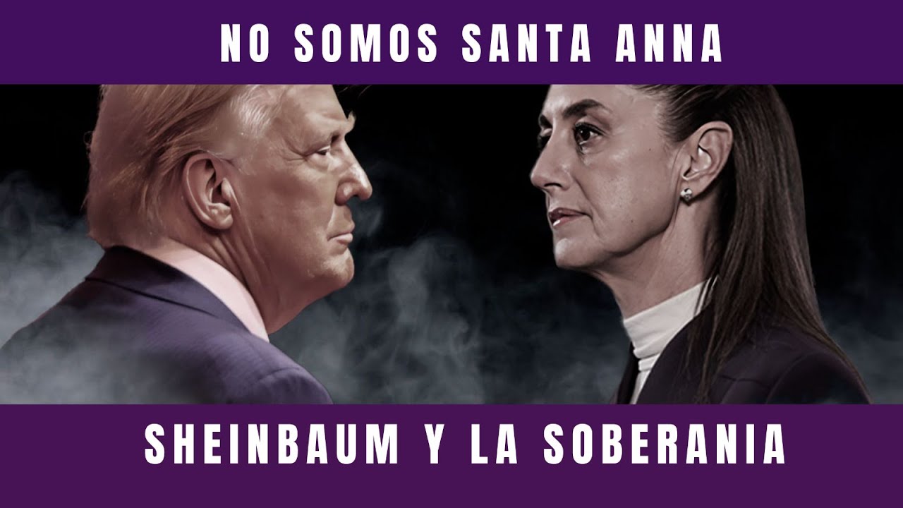 “No somos Santa Anna”: Sheinbaum enfrenta a Trump y reescribe la soberanía mexicana