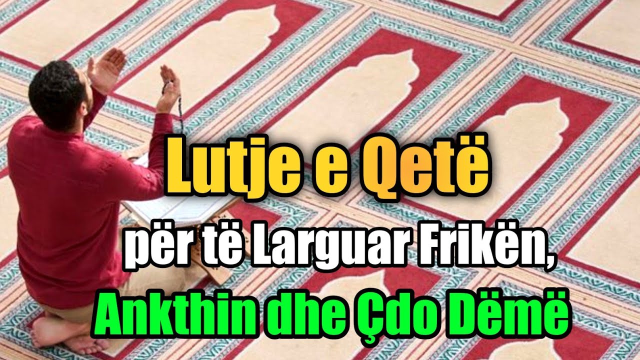 Lutje e Qetë për të Larguar Frikën, Ankthin dhe Çdo Dëmë