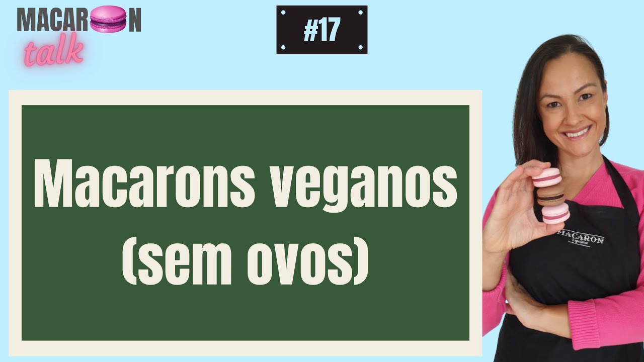 Live #17 - Macarons veganos (sem ovos)