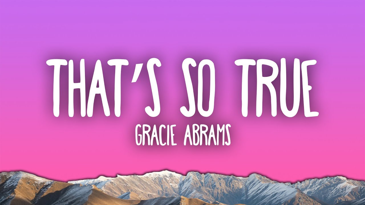 Gracie Abrams - That&rsquo;s So True