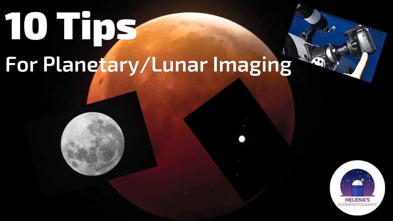 10 Tips to Improve YOUR Planetary Astrophotography