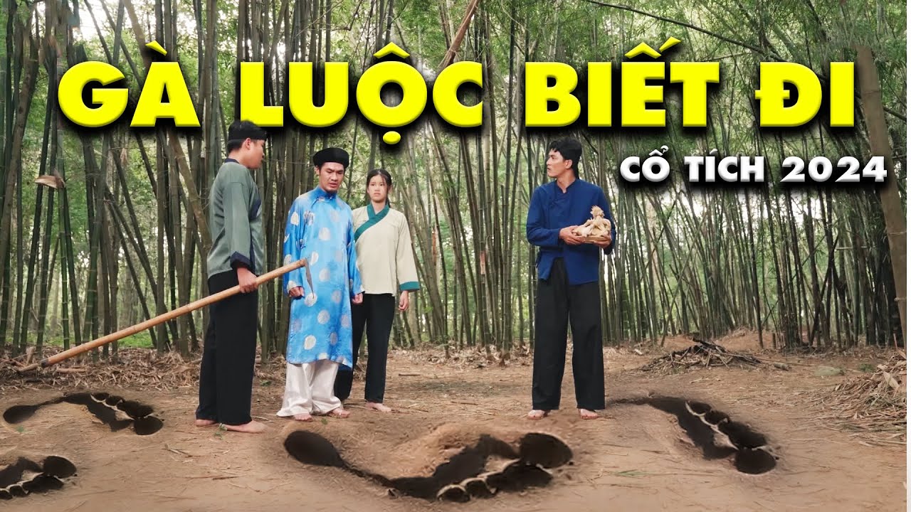 GÀ LUỘC BIẾT ĐI | CỔ TÍCH VIỆT NAM MỚI 2024 | CỔ TÍCH VIỆT NAM MỚI 2024 | CỔ TÍCH NƯỚC NAM MỚI
