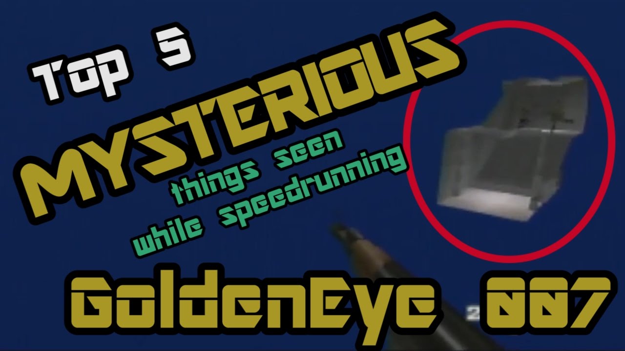 Top 5 Mysterious Things Ever Seen While Speedrunning GoldenEye 007