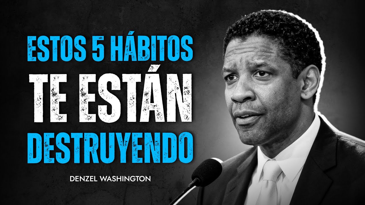 Abandone estos 5 hábitos antes de que le arruinen : Denzel Washington