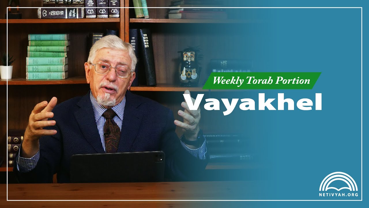 Weekly Torah Portion – Vayakhel – Joseph Shulam