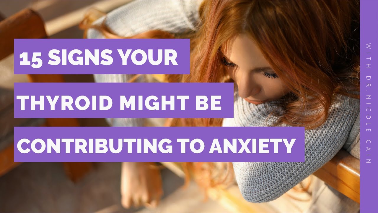 Thyroid Anxiety: 15 Warning Signs