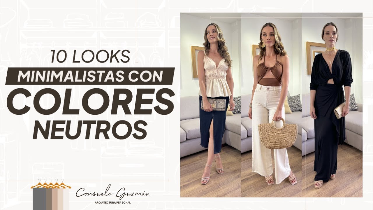 10 looks Minimalistas con colores Neutros | Consuelo Guzman | Arquitectura Personal