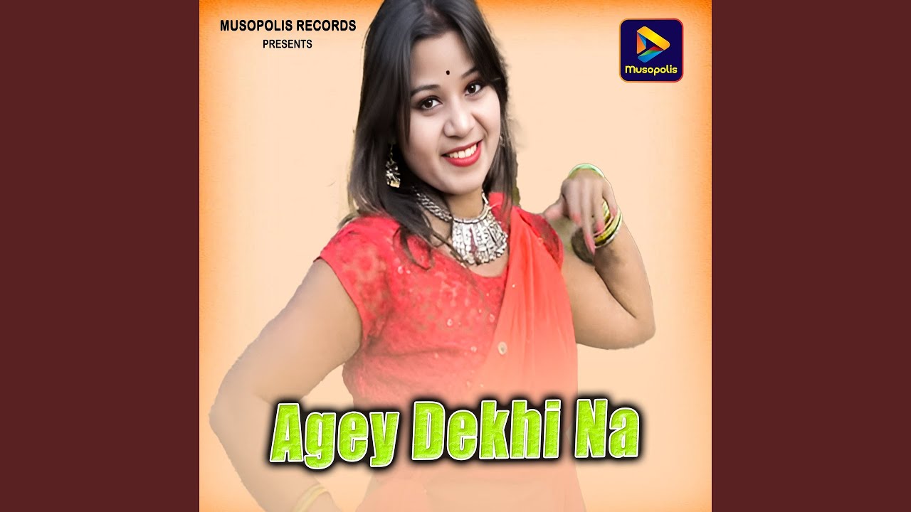 Agey Dekhi Na