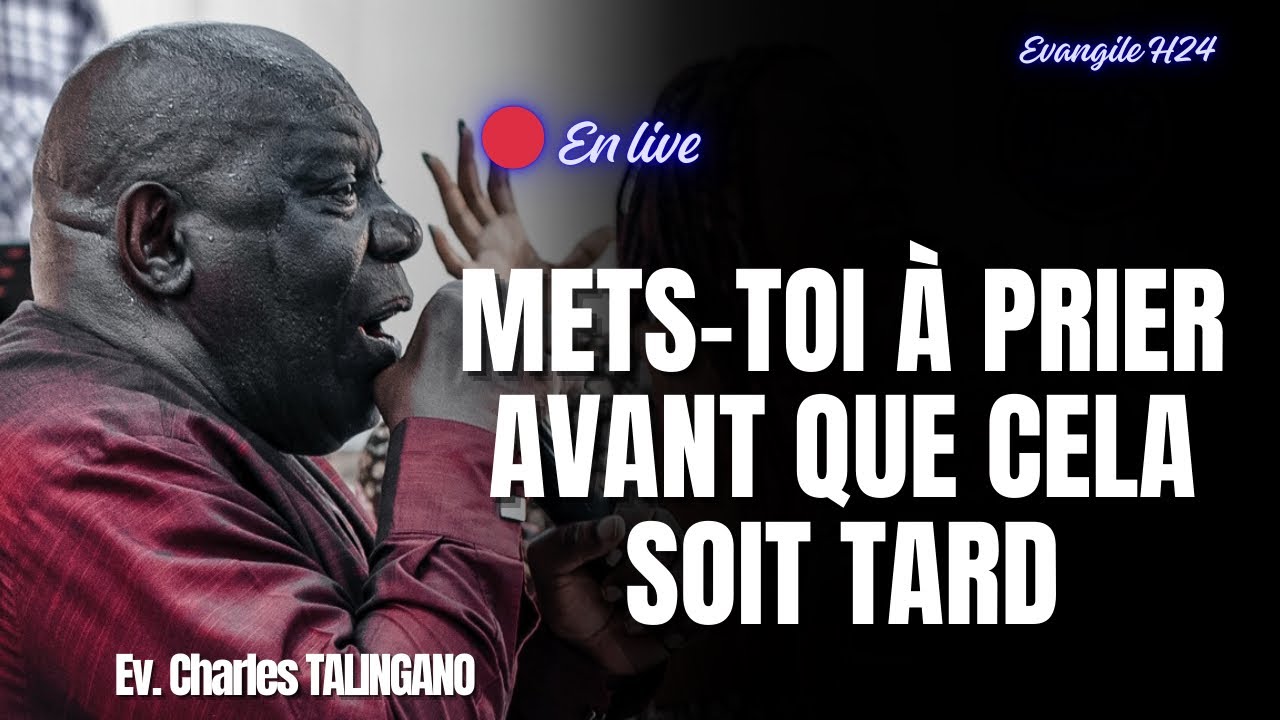 METS-TOI À PRIER AVANT QUE CELA SOIT TARD/ CHARLES TALINGANO #predicationchretienne 
