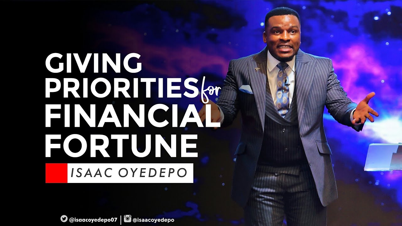 GIVING PRIORITIES FOR FINANCIAL FORTUNE | ISAAC OYEDEPO
