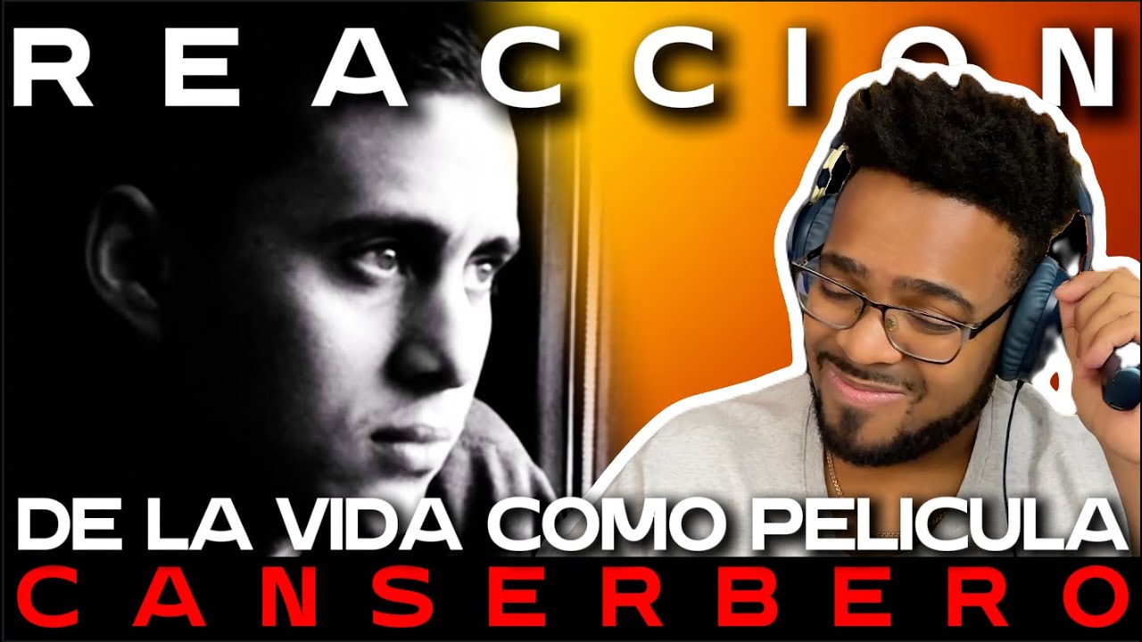 CANSERBERO / DE LA VIDA COMO PELICULA [ REACCION ]