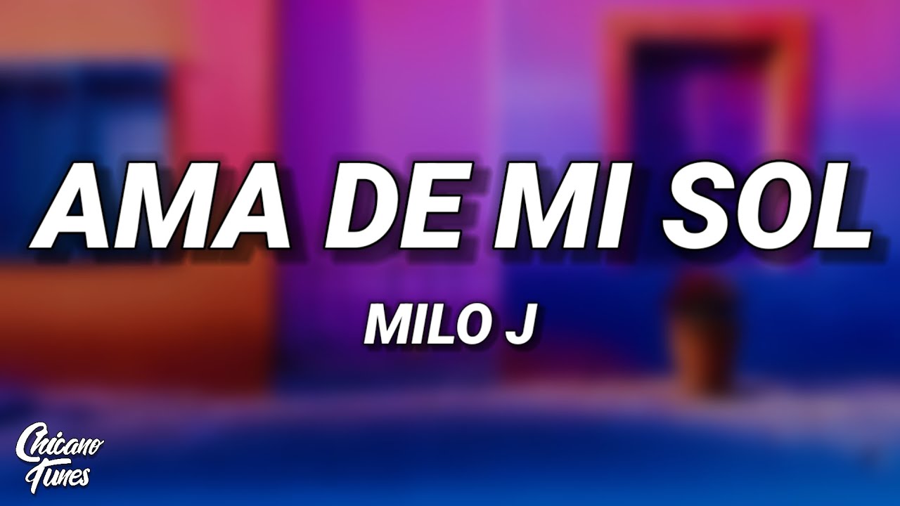 Milo J - Ama De Mi Sol (Letra/Lyrics)