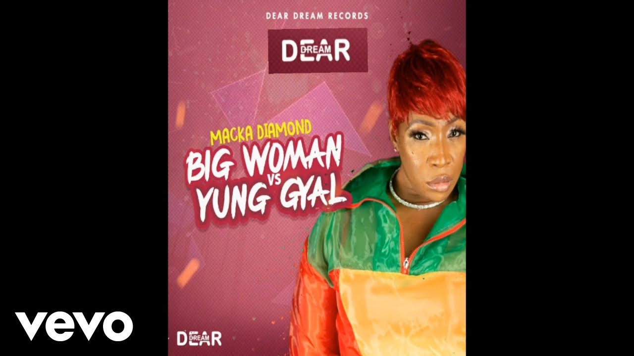Macka Diamond - Big Woman vs Young Gyal