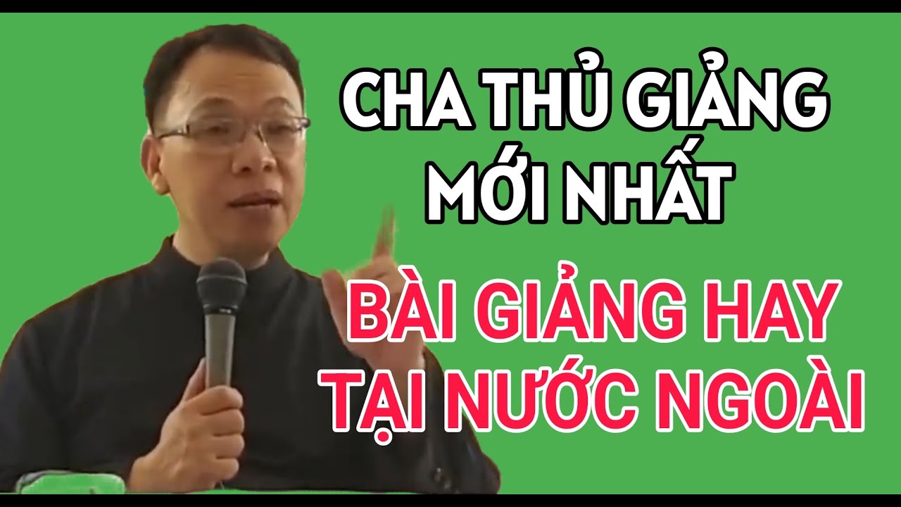 BÀI GIẢNG MỚI NHẤT CỦA CHA THỦ TẠI NƯỚC NGOÀI | CHA NGUYỄN THẾ THỦ GIẢI ĐÁP PHỤNG VỤ