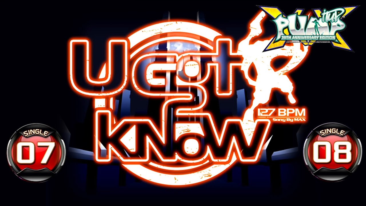 [PUMP IT UP XX] U GOT 2 KNOW S7 & S8