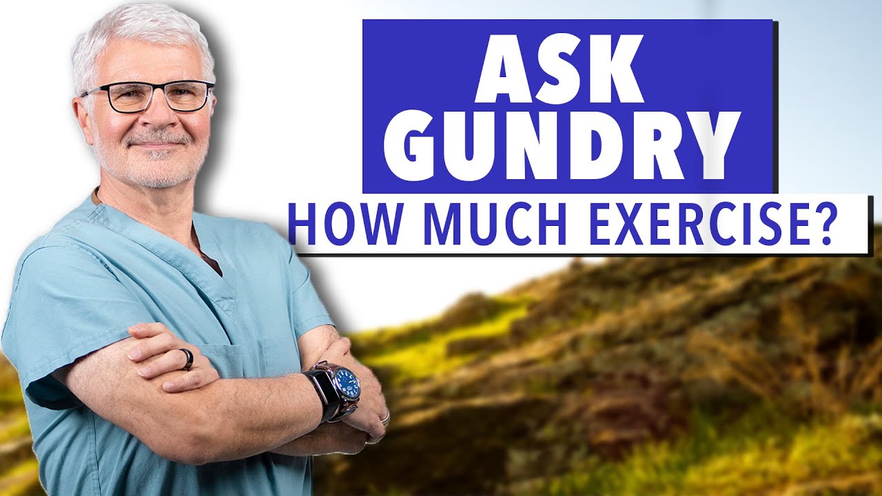 How Much Exercise Should I Get? | Ask Dr. Gundry