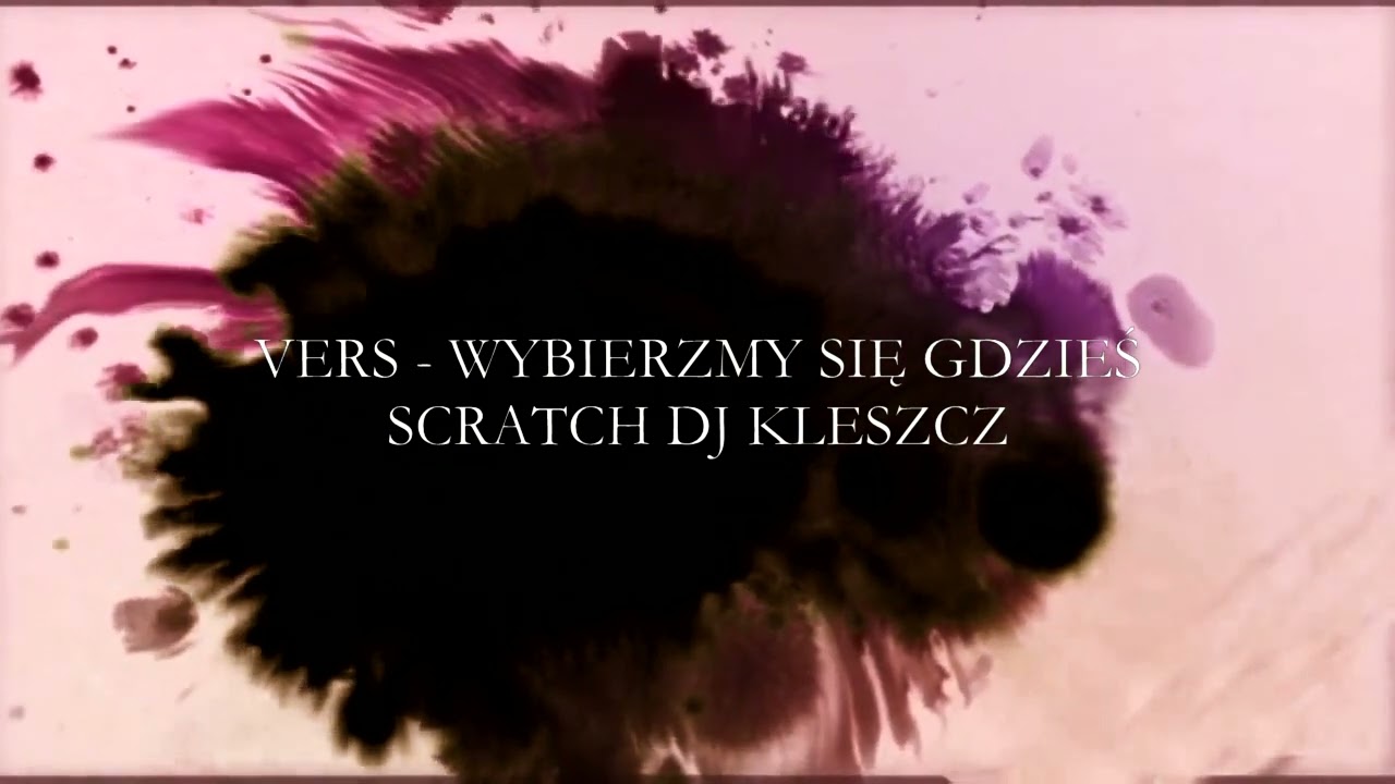 Vers - Wybierzmy się gdzieś (prod. 4CA$H, scratch Dj Kleszcz)