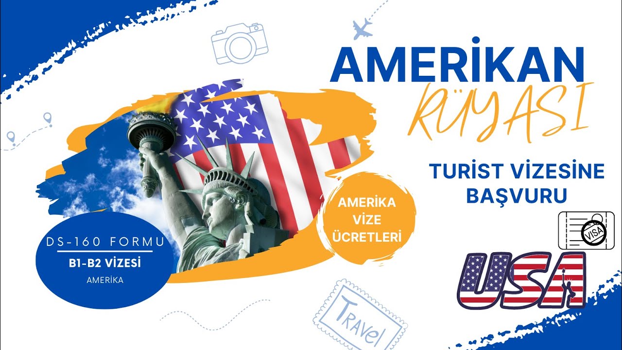 AMERİKA TURİST VİZESİ NASIL ALINIR? DS-160 FORMU NASIL DOLDURULUR? VİZE RANDEVUSU ALMA