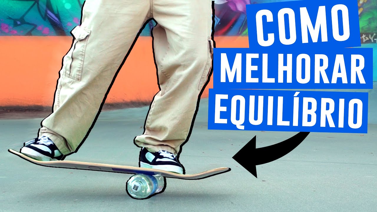 COMO MELHORAR SEU EQUIL&Iacute;BRIO NO SKATE - Skate Para Iniciantes - SKTBR