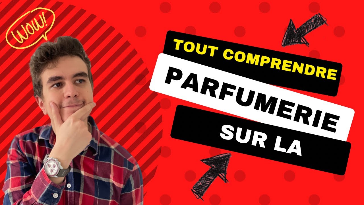 LE GUIDE COMPLET DE PARFUMS pour TOUT SAVOIR et ne PLUS TE FAIRE AVOIR