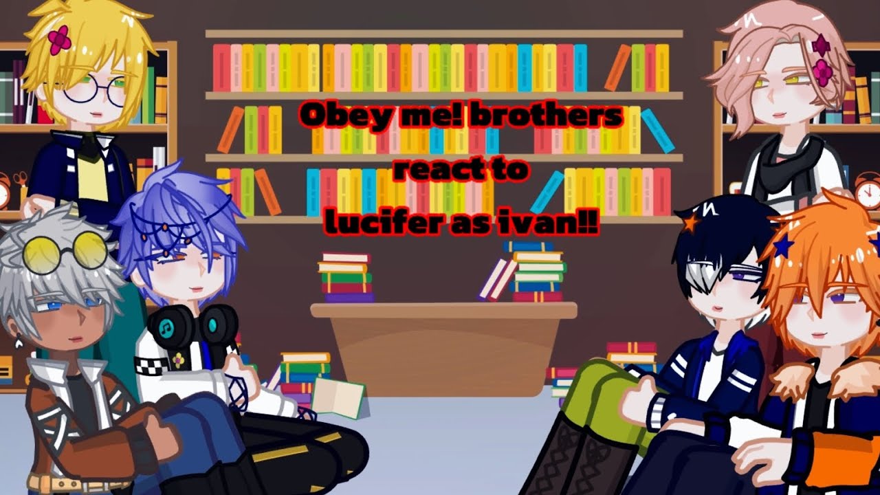 Obey me! Brothers react to lucifer as ivan || gl2 || part 1/?