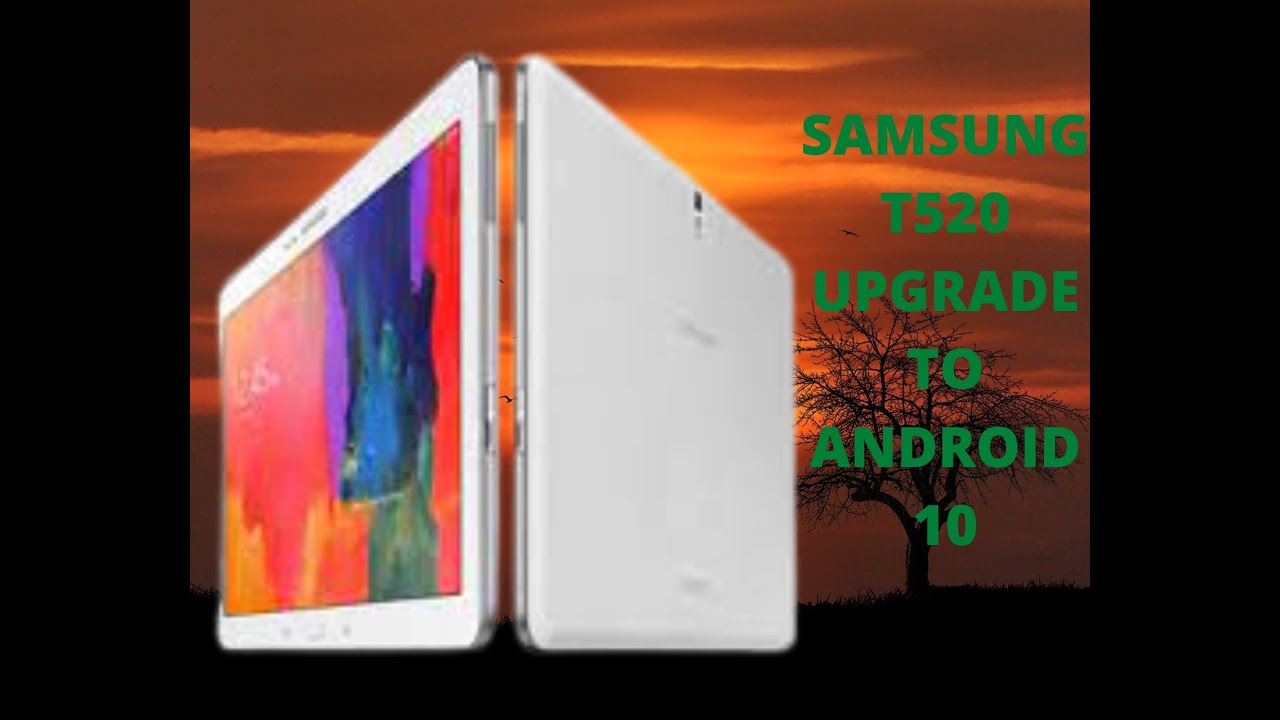 Samsung T520 Upgrade To Android 10ترقية طابلت  إلى