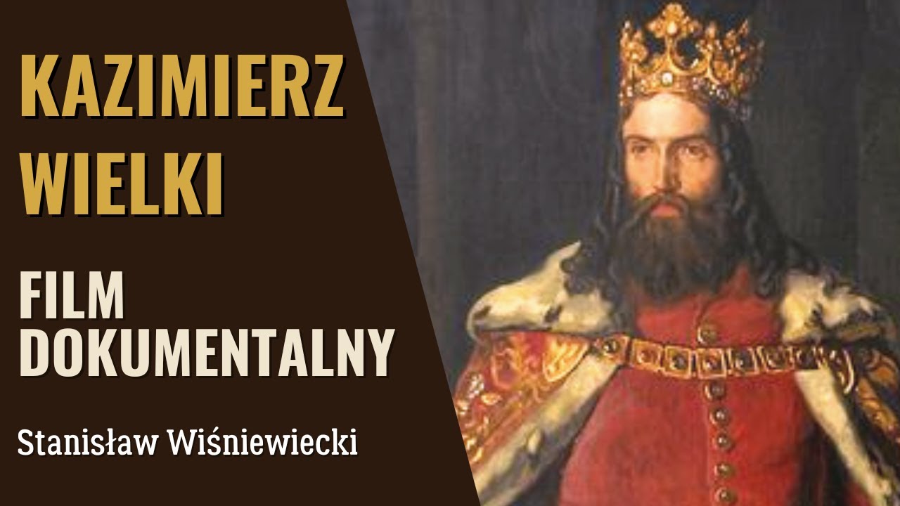 Kazimierz Wielki — Król, który stworzył potęgę Polski | Film dokumentalny