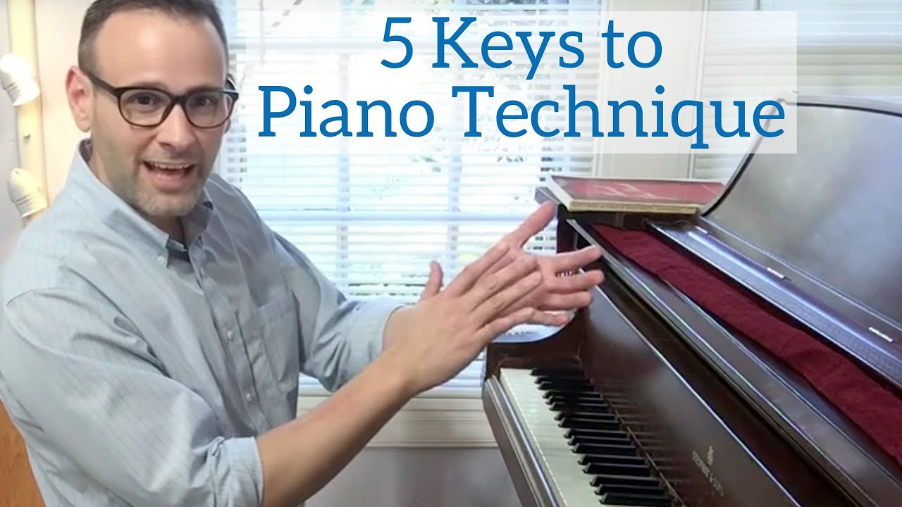 Technique Lesson #1: Five Keys to a Great Piano Technique