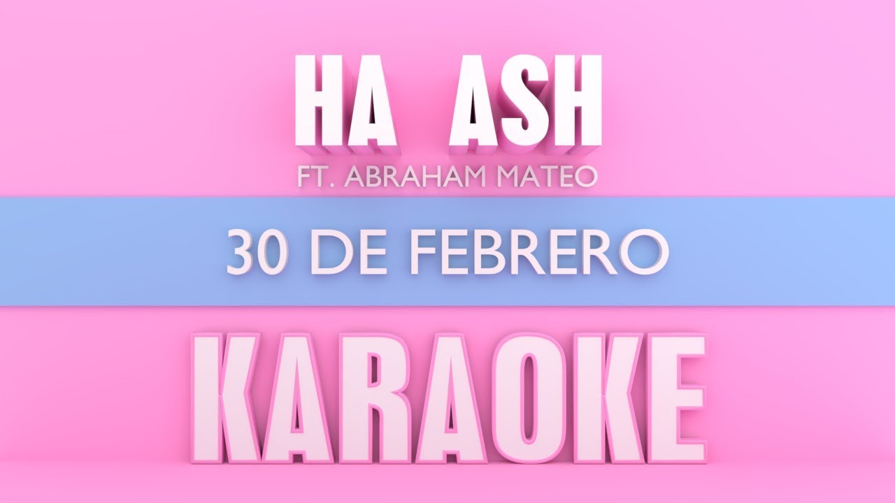 Ha ash - 30 de Febrero (Karaoke) ft. Abraham Mateo
