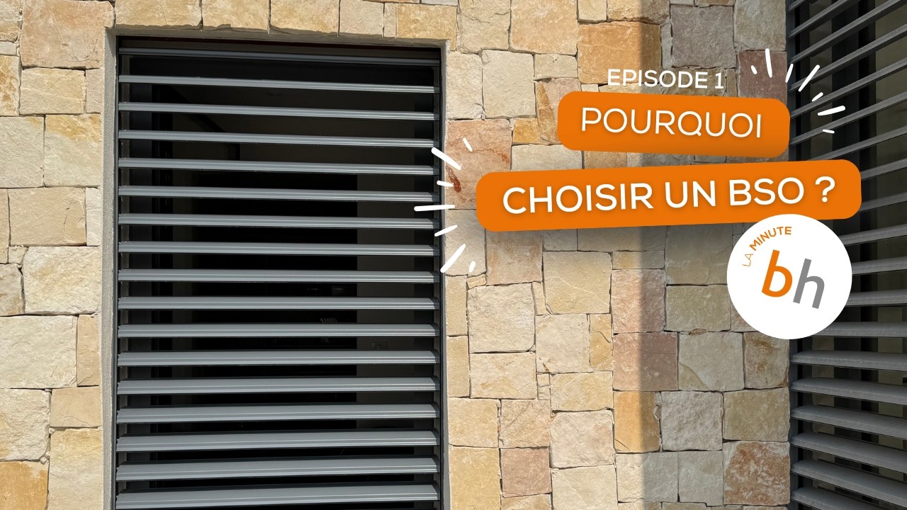 Pourquoi choisir un Brise-Soleil Orientable (BSO) ? | Minute BH
