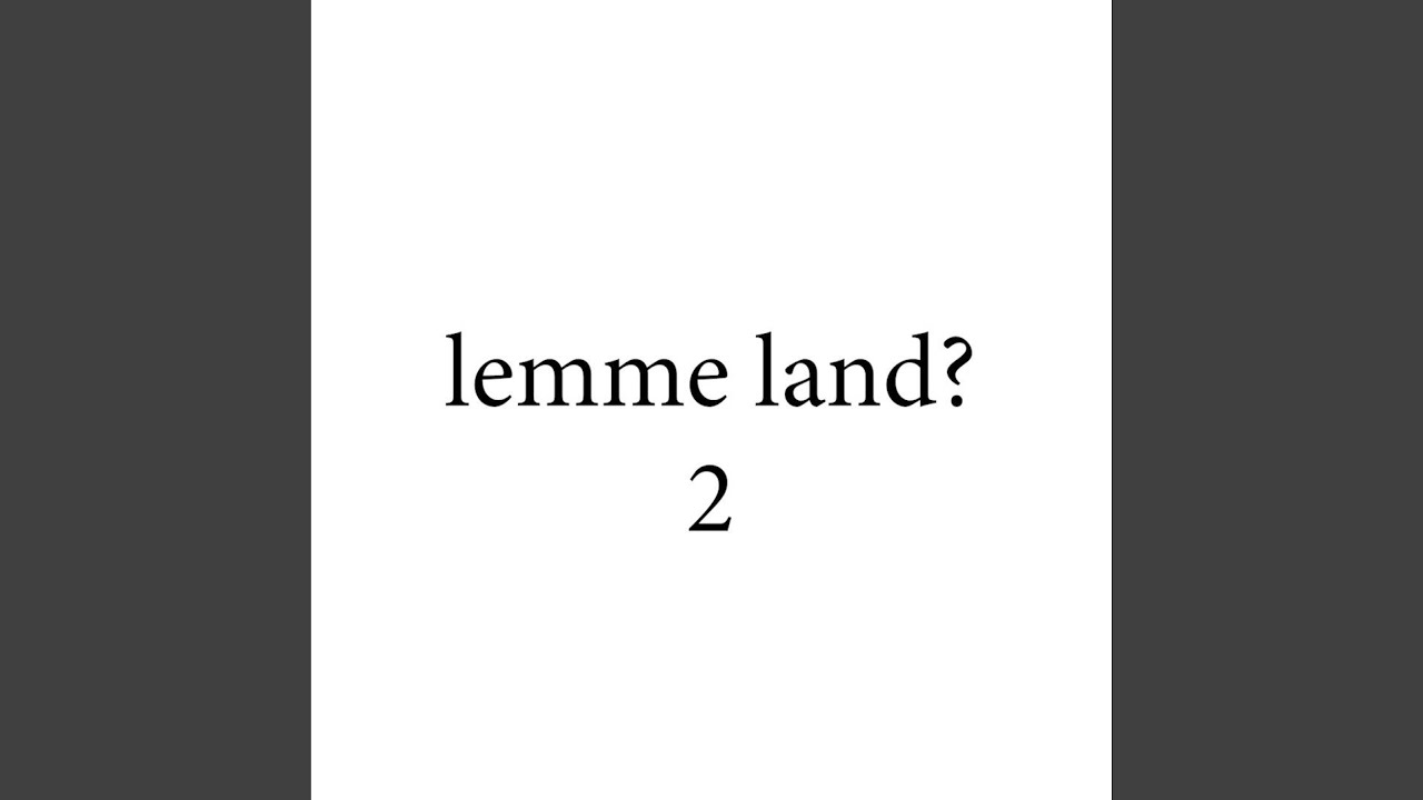 lemme land 2?