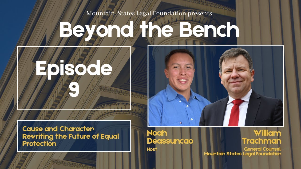 Beyond the Bench: Episode 9 with Will Trachman, Cause and Character: The Future of Equal Protection