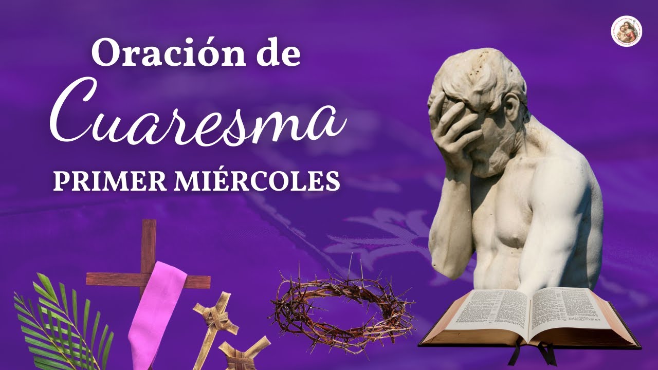 🛐 Oraci&oacute;n de Cuaresma Mi&eacute;rcoles de la Primera Semana 2023