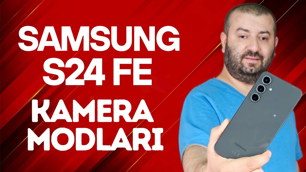SAMSUNG GALAXY S24 FE KAMERA MODLARI