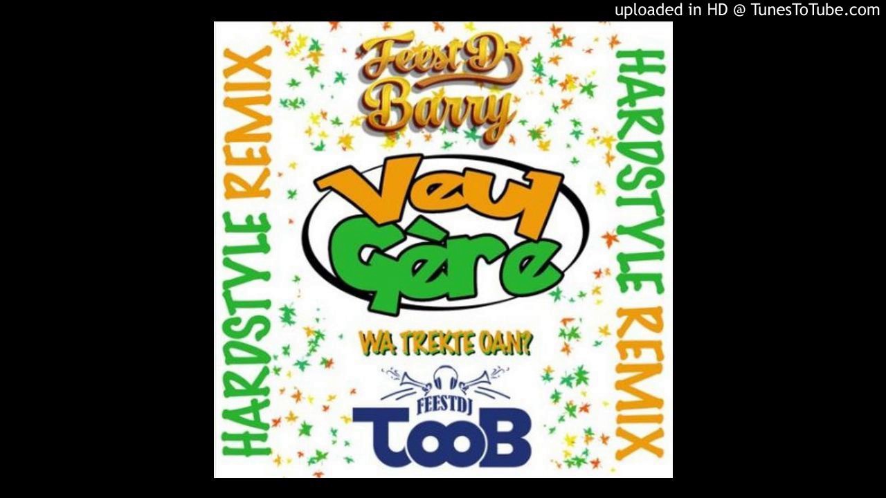 Veul Gère - Wa Trèkte Aon (Feest Dj Toob & Feest Dj Barry Hardstyle Remix) (Carnaval 2017)