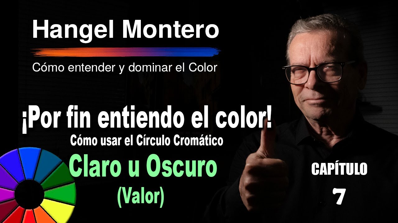 Capitulo 7: Cómo usar el Círculo Cromático ¿Color Claro u Oscuro? (Valor)