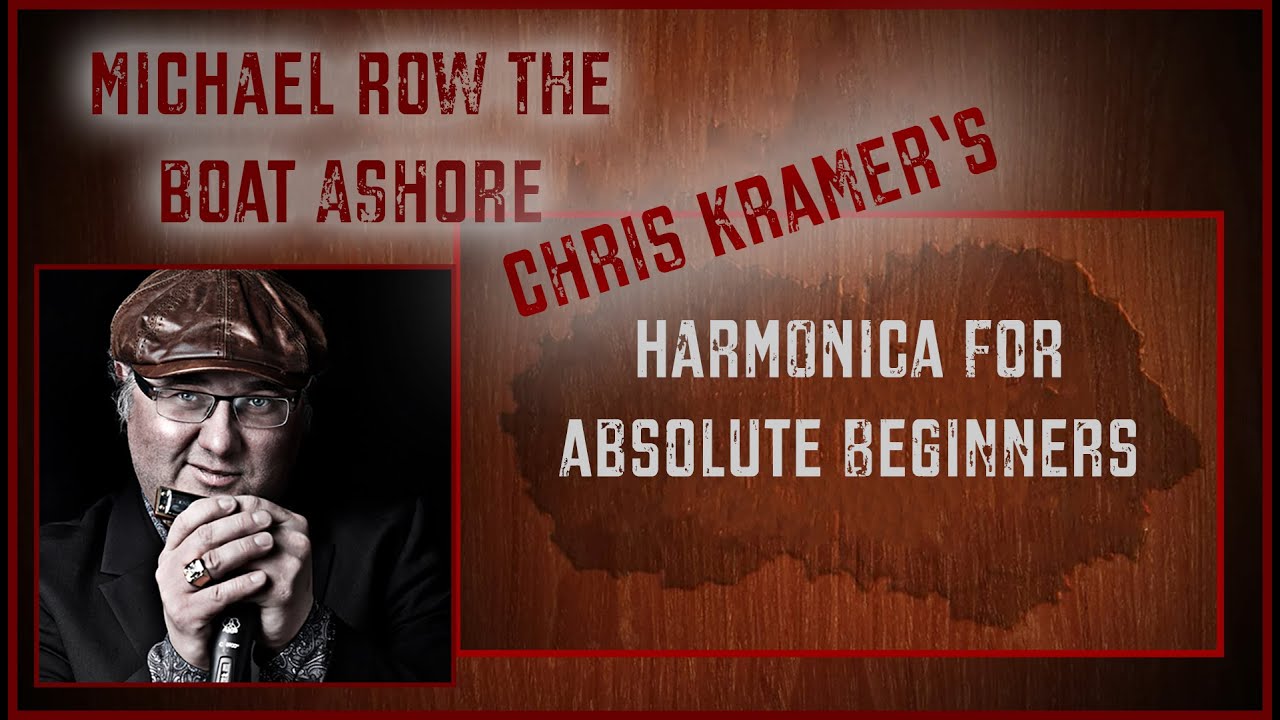 Harmonica For Absolute Beginners by Chris Kramer - Song 3 Michael, Row The Boat Ashore