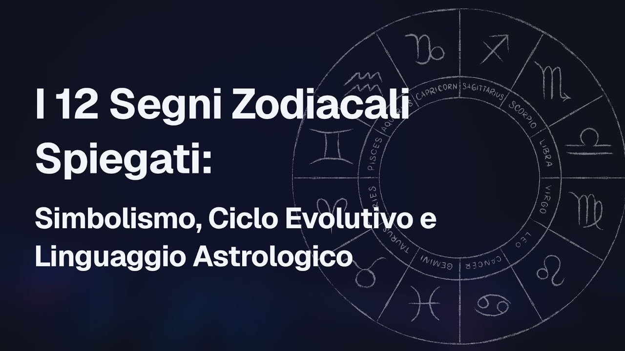 Segni Zodiacali: Significato, Archetipi e Simbolismo nello Zodiaco | Corso di Astrologia Base