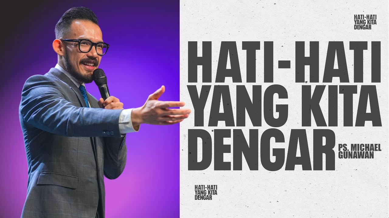 Hati Hati Yang Kita Dengar | Menerima Yang Terbaik Dari Tuhan | Ps. Michael Gunawan (GSJS)
