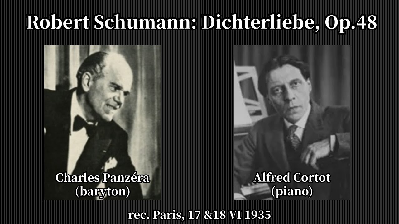 Schumann: Dichterliebe, Op.48 - Panzera & Cortot (1935)  |  シューマン:「詩人の恋」- パンゼラ & コルトー (1935年)