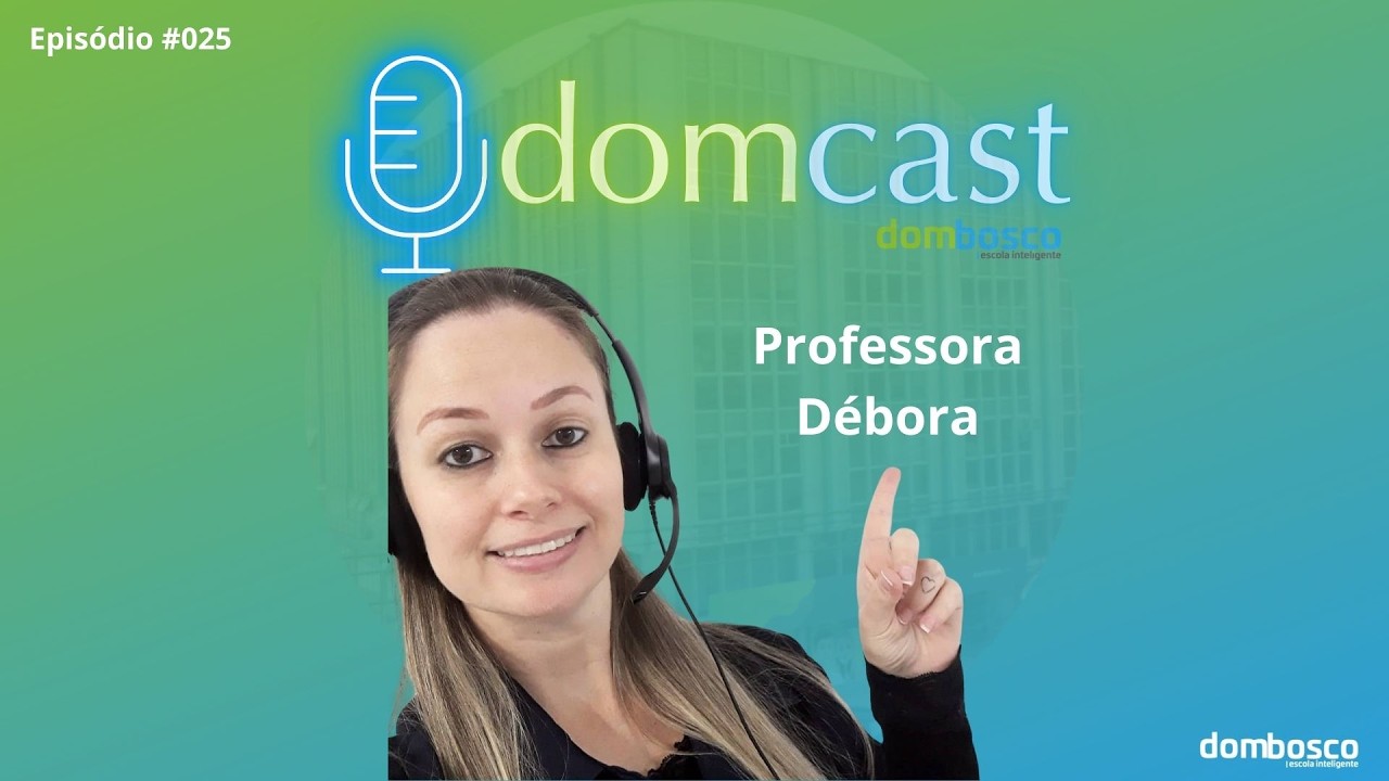 DomCast - O Podcast do Dom Bosco Escola Inteligente - Epis&oacute;dio #025