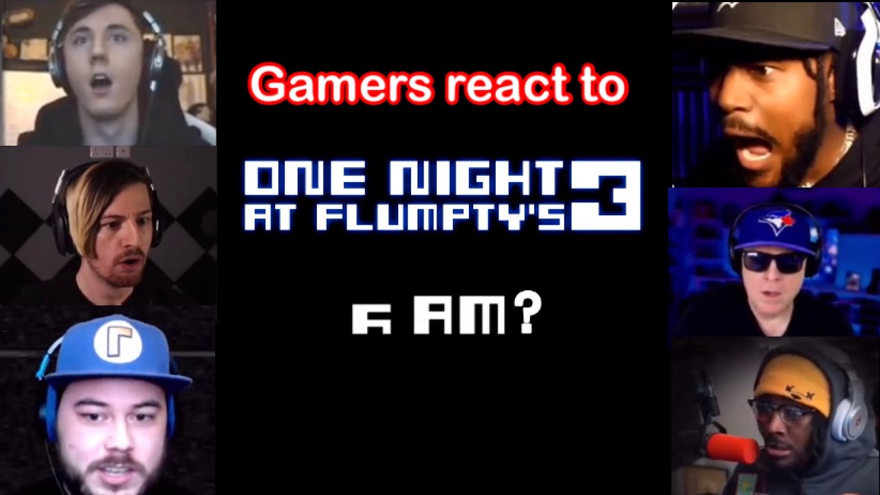 Gamers react to Flumpty Night (ONE NIGHT AT FLUMPTY’S)