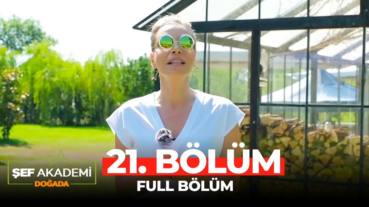 Şef Akademi Doğada 21. Bölüm | Konuk Şef: Nadir Güllü